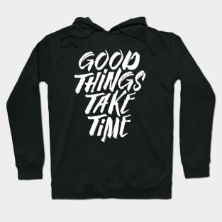 Good Things Take Time Hoodie